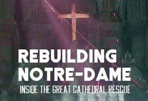 社会事件纪录片《古教堂大救援：争分夺秒拯救巴黎圣母院 Rebuilding Notre Dame: Inside the Great Cathedral Rescue》全1集 720P/1080i高清纪录片资源-高清标清1080P720P360P迅雷BT网盘下载