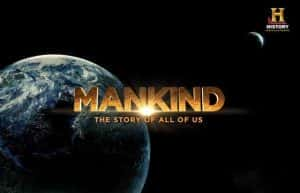 历史频道文明历史纪录片《人类：我们所有人的故事 Mankind：The Story of All of Us》全12集 720P/1080i高清纪录片资源-高清标清1080P720P360P迅雷BT网盘下载