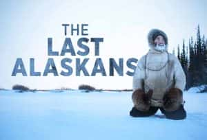 荒野生存纪录片《最后的阿拉斯加 The Last Alaskans》第1季 720P/1080i高清纪录片资源-高清标清1080P720P360P迅雷BT网盘下载