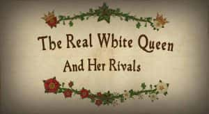 BBC历史纪录片《真实的白皇后 The Real White Queen and Her Rivals》全2集 720P/1080i高清纪录片资源-高清标清1080P720P360P迅雷BT网盘下载