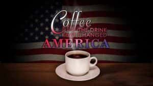 PBS美国咖啡史诗纪录片《咖啡：改变美国的饮料 Coffee The Drink That Changed America》全1集 720P/1080i高清纪录片资源-高清标清1080P720P360P迅雷BT网盘下载