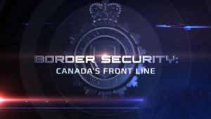 国家地理边境缉私纪录片《加拿大边防部队 Border Security Canada’s Front Line》全13集 720P/1080i高清纪录片资源-高清标清1080P720P360P迅雷BT网盘下载