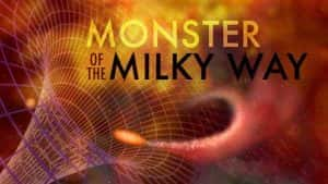 PBS宇宙探索纪录片《银河怪物黑洞 Monster of the Milky Way》全1集 标清纪录片资源-高清标清1080P720P360P迅雷BT网盘下载