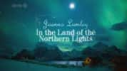 BBC北极光旅行纪录片《乔安娜 拉姆利的北极光之旅 Joanna Lumley in the Land of the Northern Lights》全1集 720P/1080i高清纪录片-高清标清1080P720P360P迅雷BT网盘下载