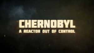 核事故纪录片《切尔诺贝利：失控反应堆 Chernobyl:A Reactor Out of Control》全1集 720P/1080i高清纪录片资源-高清标清1080P720P360P迅雷BT网盘下载