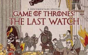 HBO幕后花絮纪录片《权力的游戏：最后的守夜人 Game of Thrones: The Last Watch》全1集 720P/1080i高清纪录片资源-高清标清1080P720P360P迅雷BT网盘下载