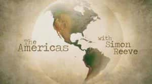 旅游纪录片《西蒙·里夫美洲之旅 The Americas with Simon Reeve》第1季 720P/1080i高清纪录片资源-高清标清1080P720P360P迅雷BT网盘下载