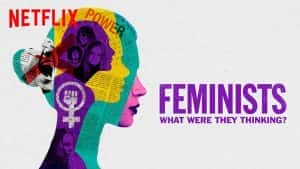 Netflix社会事件纪录片《女权主义者：她们的所思所想 Feminists: What Were They Thinking》全1集 720P/1080i高清纪录片资源-高清标清1080P720P360P迅雷BT网盘下载