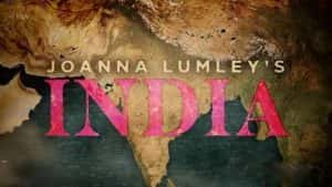 旅行纪录片《乔安娜·林莉的印度之旅 Joanna Lumley’s India》全3集 720P/1080i高清纪录片资源-高清标清1080P720P360P迅雷BT网盘下载