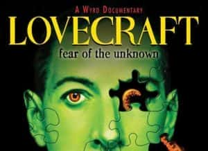 克苏鲁神话纪录片《洛夫克拉夫特：未知的恐惧 Lovecraft Fear of the Unknown》全1集 720P/1080i高清纪录片资源-高清标清1080P720P360P迅雷BT网盘下载