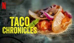 Netflix美食纪录片《塔可美食纪 The Taco Chronicles》第2季 720P/1080i高清纪录片资源-高清标清1080P720P360P迅雷BT网盘下载