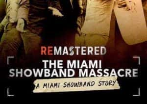 Netflix犯罪悬疑纪录片《旧案重提：迈阿密巡回乐队大屠杀 ReMastered: The Miami Showband Massacre》全1集中字 720P/1080i高清纪录片资源-高清标清1080P720P360P迅雷BT网盘下载