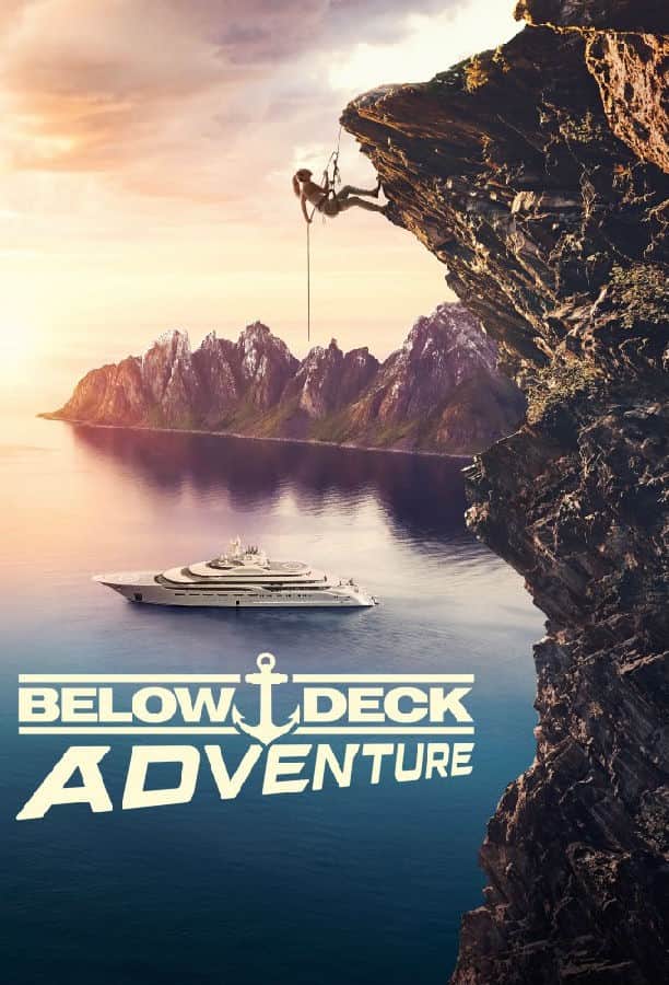 [2022][美国][真人][追更][BT下載][甲板之下：冒险 Below Deck Adventure 第一季][全13集][英语无字][MKV][1080P][片源]