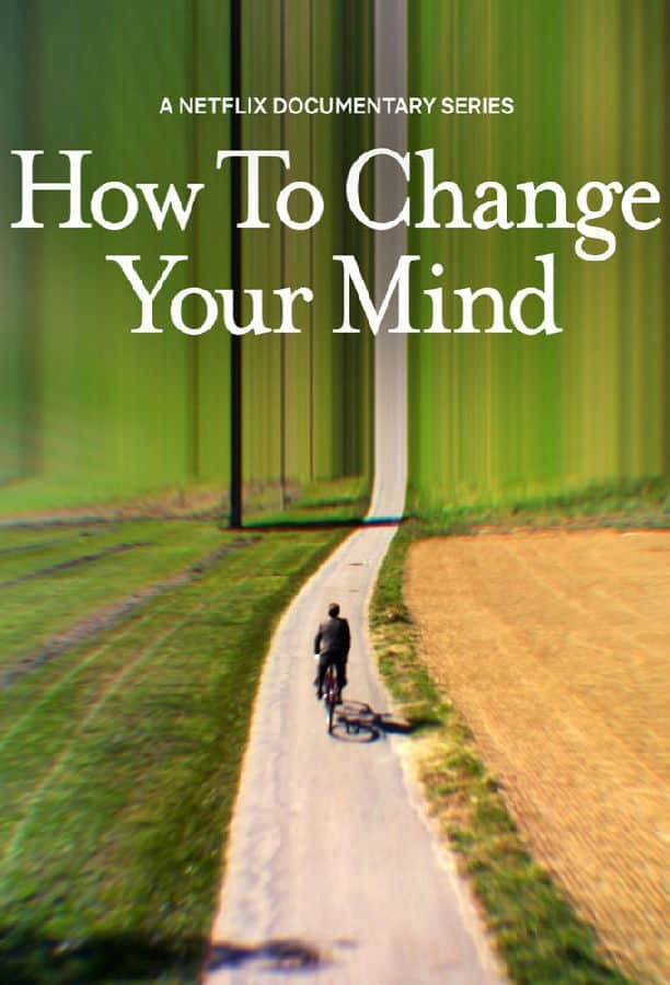 [2022][美国][纪录][打包][BT下载][如何改变你的心智 How to Change Your Mind 第一季][全04集][英语中字][MKV][720P/1080P][NETFLI