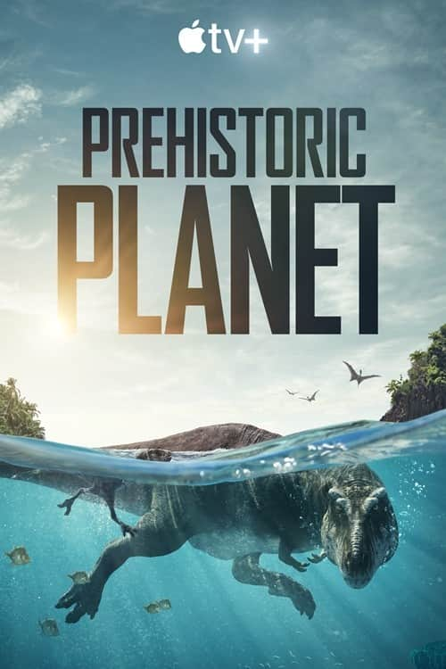 [2022][英国][纪录][打包][BT下载][史前星球 Prehistoric Planet 第一季][全05集][英语中字][MKV][1080P/2160P][AppleTV+