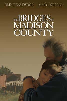 剧情爱情电影《廊桥遗梦 The Bridges of Madison County/1995》-蓝光4K/1080P/720P/360P高清标清网盘百度云BT种子磁力迅雷下载