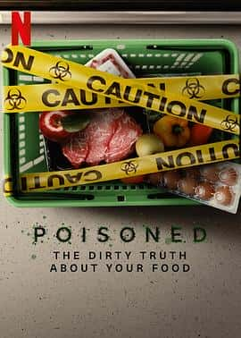 纪录片电影《毒从口入：食物的丑陋真相 Poisoned: The Dirty Truth About Your Food/2023》-蓝光4K/1080P/720P/360P高清标清网盘百度云BT种子磁力迅雷下载