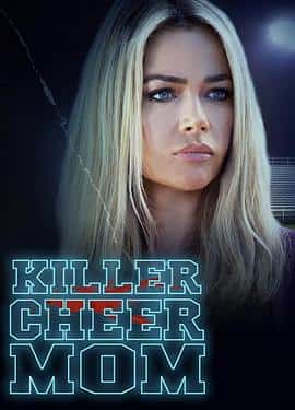 剧情惊悚电影《后妈的秘密 Killer Cheer Mom/2021》-蓝光4K/1080P/720P/360P高清标清网盘百度云BT种子磁力迅雷下载