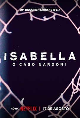 纪录片犯罪电影《来不及盛开的花：巴西女童坠楼案 Isabella: O Caso Nardoni/2023》-蓝光4K/1080P/720P/360P高清标清网盘百度云BT种子磁力迅雷下载