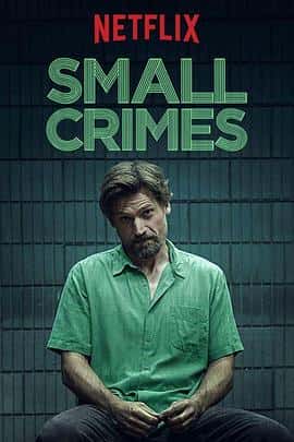 剧情惊悚犯罪电影《小奸小恶 Small Crimes/2017》-蓝光4K/1080P/720P/360P高清标清网盘百度云BT种子磁力迅雷下载