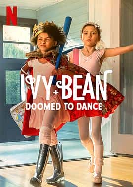 喜剧电影《艾薇和豆豆：芭蕾必修课 Ivy + Bean: Doomed to Dance/2022》-蓝光4K/1080P/720P/360P高清标清网盘百度云BT种子磁力迅雷下载