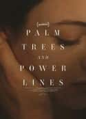 电影《棕榈树与输电线 Palm Trees and Power Lines(2022)》-蓝光4K/1080P/720P/360P高清标清网盘百度云BT种子磁力迅雷下载