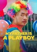 电影《我的爸爸是个花花公子 My Father is a Playboy(2022)》-蓝光4K/1080P/720P/360P高清标清网盘百度云BT种子磁力迅雷下载