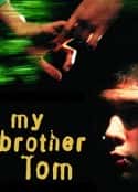 电影《我的兄弟汤姆 My Brother Tom(2001)》-蓝光4K/1080P/720P/360P高清标清网盘百度云BT种子磁力迅雷下载