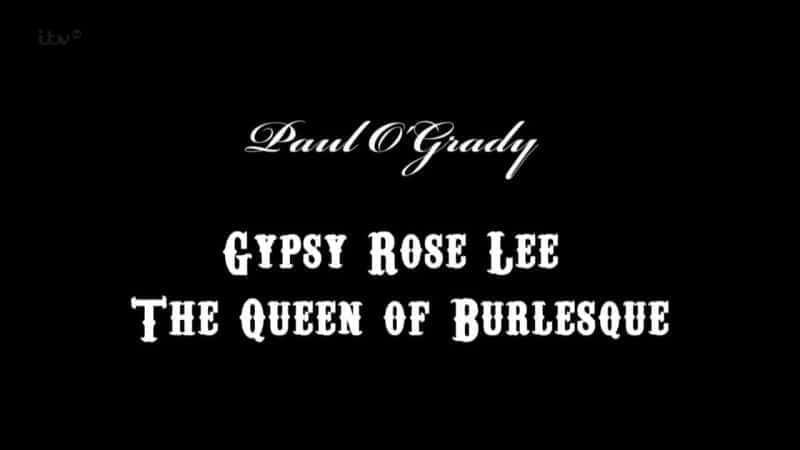 Gypsy Rose Lee: The Queen of Burlesque - 纪录片1080P/720P/360P高清标清网盘迅雷下载