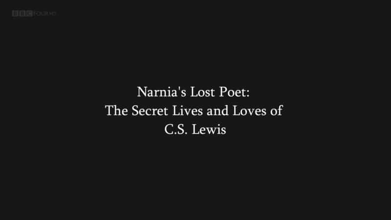 Narnia's Lost Poet: The Secret Lives and Loves of CS Lewis (BBC) - 纪录片1080P/720P/360P高清标清网盘迅雷下载