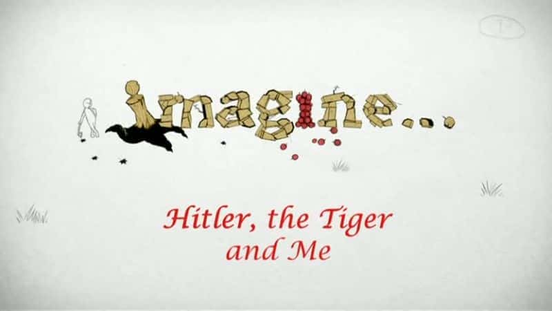 Hitler, the Tiger and Me - 纪录片1080P/720P/360P高清标清网盘迅雷下载