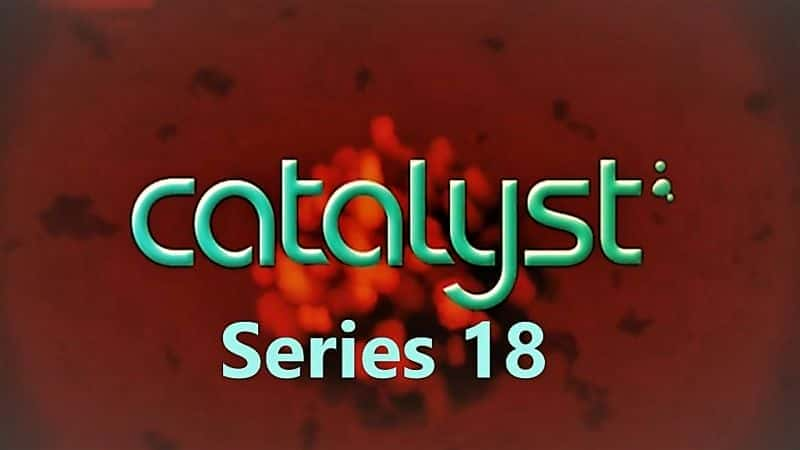 Catalyst: Series 18 - 纪录片1080P/720P/360P高清标清网盘迅雷下载