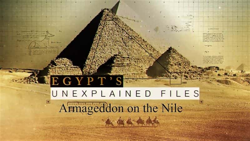 Egypts Unexplained Files Part 9: Armageddon on the Nile - 纪录片1080P/720P/360P高清标清网盘迅雷下载 Egypts Unexplained Files Part 9: Armageddon on the Nile - 纪录片1080P/720P/360P高清标清网盘迅雷下载