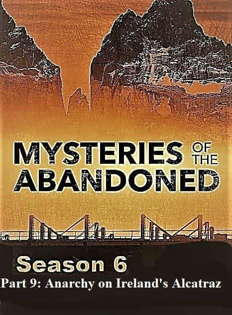 Mysteries of the Abandoned Series 6 Part 9: Anarchy on Ireland's Alcatraz - 纪录片1080P/720P/360P高清标清网盘迅雷下载