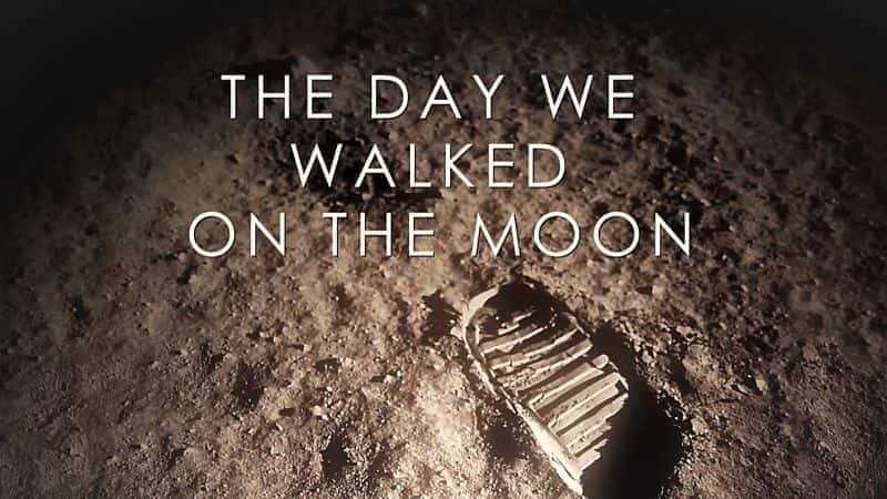 The Day We Walked on the Moon - 纪录片1080P/720P/360P高清标清网盘迅雷下载