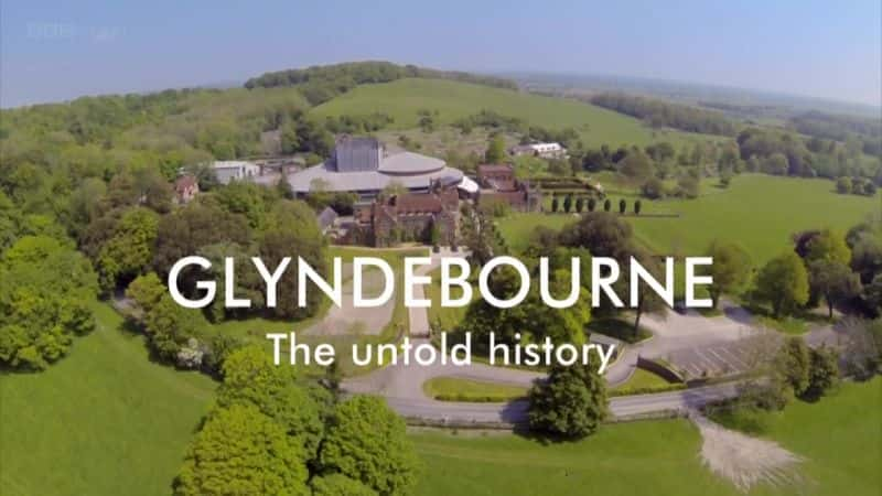 Glyndebourne: The Untold History - 纪录片1080P/720P/360P高清标清网盘迅雷下载