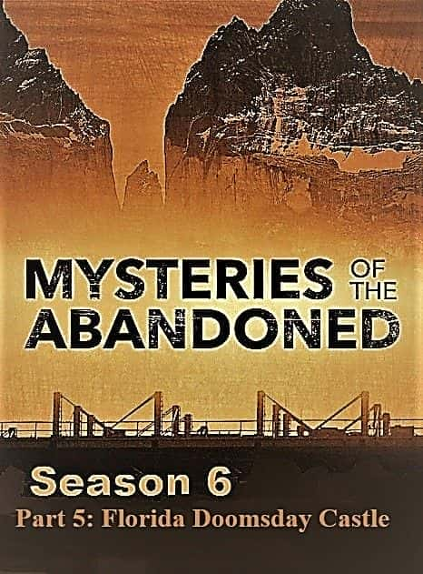 Mysteries of the Abandoned Series 6 Part 5: Florida Doomsday Castle - 纪录片1080P/720P/360P高清标清网盘迅雷下载