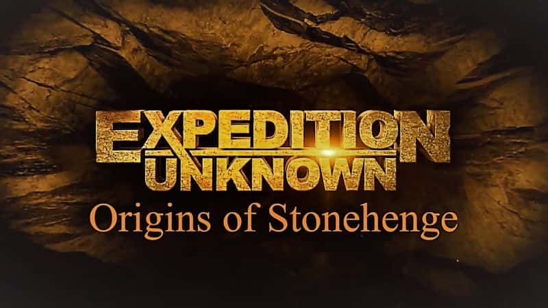 Expedition Unknown Series 4: Origins of Stonehenge - 纪录片1080P/720P/360P高清标清网盘迅雷下载