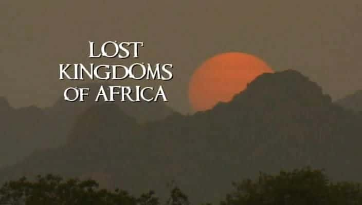 Lost Kingdoms of Africa - 纪录片1080P/720P/360P高清标清网盘迅雷下载