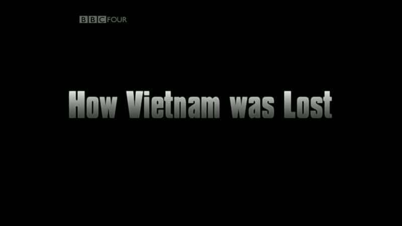 How Vietnam Was Lost - 纪录片1080P/720P/360P高清标清网盘迅雷下载