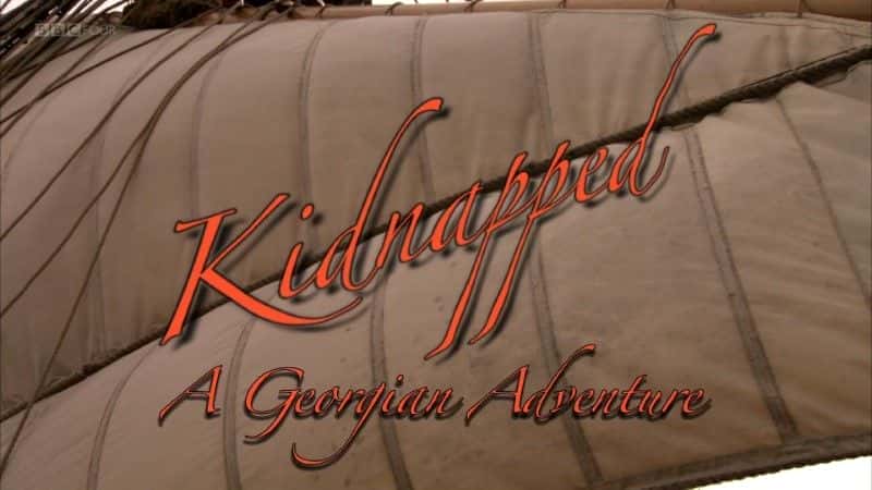 Kidnapped: A Georgian Adventure (BBC) - 纪录片1080P/720P/360P高清标清网盘迅雷下载 Kidnapped: A Georgian Adventure (BBC) - 纪录片1080P/720P/360P高清标清网盘迅雷下载