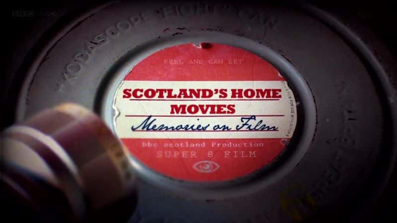 Memories on Film: Scotland's Home Movies - 纪录片1080P/720P/360P高清标清网盘迅雷下载