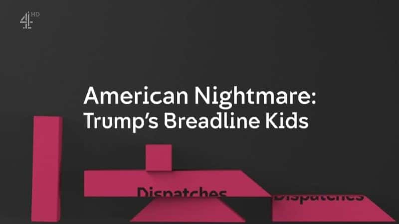 American Nightmare: Trump's Breadline Kids - 纪录片1080P/720P/360P高清标清网盘迅雷下载