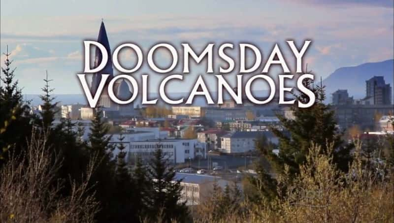 Doomsday Volcanoes - 纪录片1080P/720P/360P高清标清网盘迅雷下载