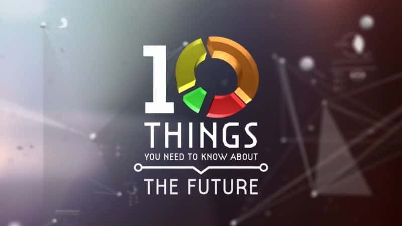 10 Things You Need to Know about the Future - 纪录片1080P/720P/360P高清标清网盘迅雷下载