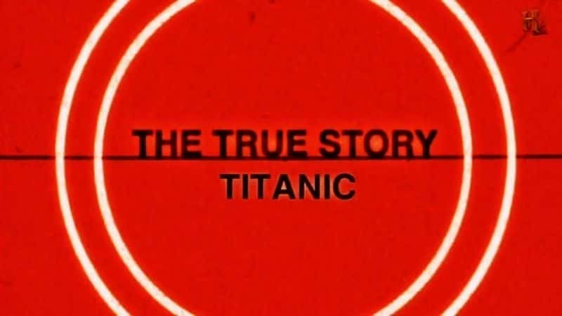 Titanic (The True Story) - 纪录片1080P/720P/360P高清标清网盘迅雷下载