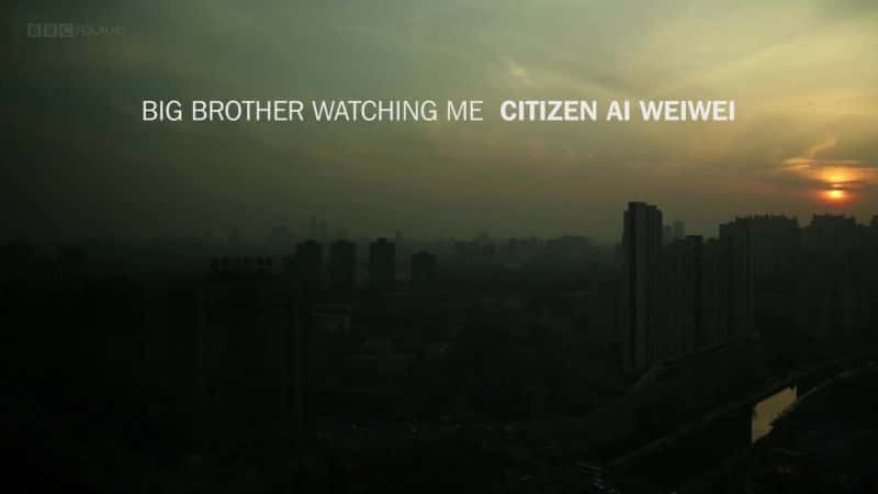 Big Brother Watching Me: Citizen Ai Weiwei - 纪录片1080P/720P/360P高清标清网盘迅雷下载