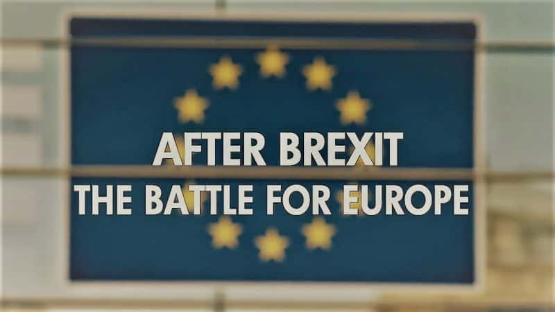 After Brexit: The Battle for Europe - 纪录片1080P/720P/360P高清标清网盘迅雷下载