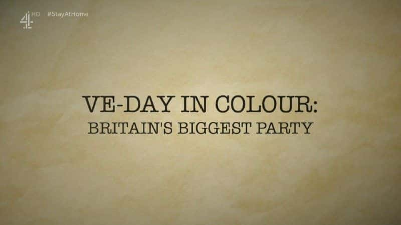 VE-Day in Colour: Britain's Biggest Party - 纪录片1080P/720P/360P高清标清网盘迅雷下载