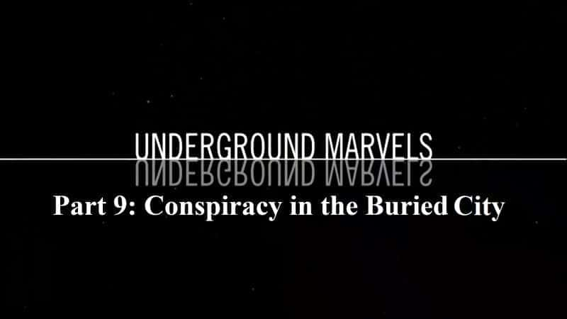 Underground Marvels Series 1 Part 9: Conspiracy in the Buried City - 纪录片1080P/720P/360P高清标清网盘迅雷下载